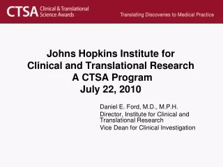 Johns Hopkins Institute for Clinical and Translational Research  A CTSA Program July 22, 2010