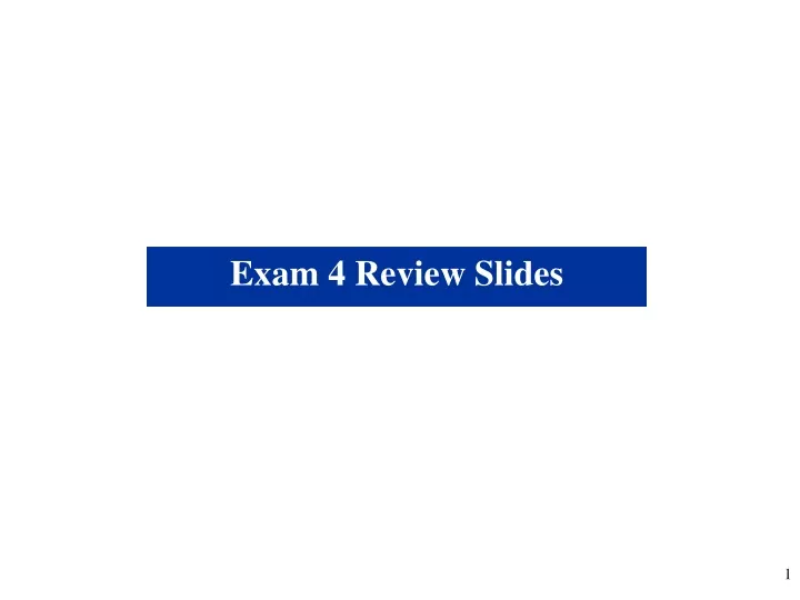 exam 4 review slides
