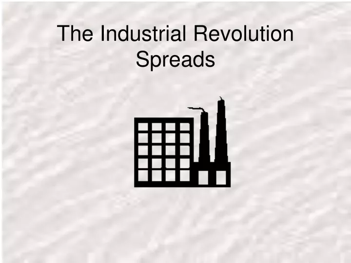 the industrial revolution spreads