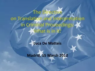 The Directive  on Translation and Interpretation  in Criminal Proceedings: What is in it?