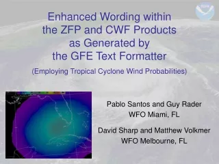 Pablo Santos and Guy Rader WFO Miami, FL David Sharp and Matthew Volkmer WFO Melbourne, FL