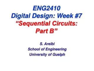 ENG2410 Digital Design: Week #7 “Sequential Circuits:     Part B”