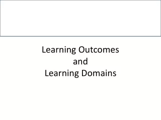 Learning Outcomes  and  Learning Domains