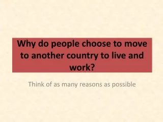 Why do people choose to move to another country to live and work?