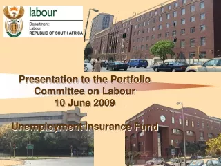 Presentation to the Portfolio Committee on Labour 10 June 2009 Unemployment Insurance Fund
