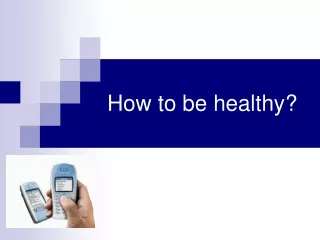 How to be healthy?
