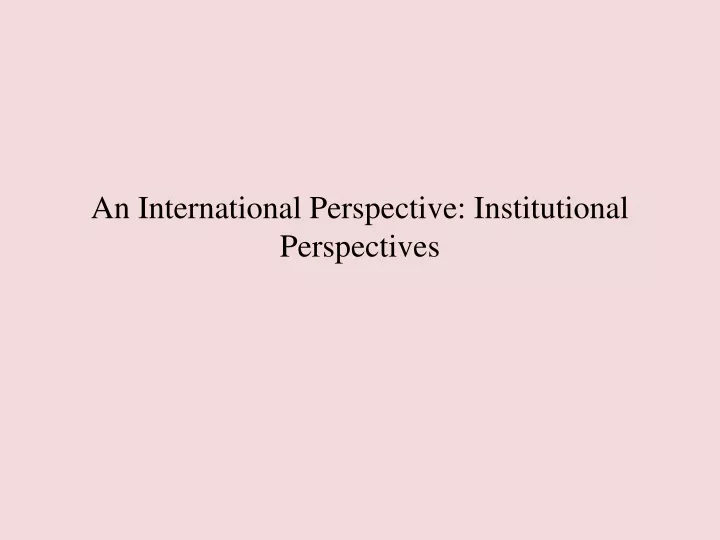 an international perspective institutional perspectives