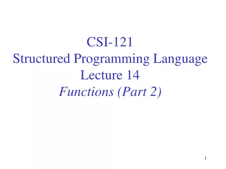 csi 121 structured programming language lecture 14 functions part 2