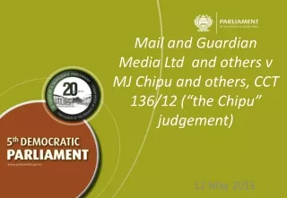 Mail and Guardian Media Ltd  and others v MJ Chipu and others, CCT 136/12 (“the Chipu” judgement)