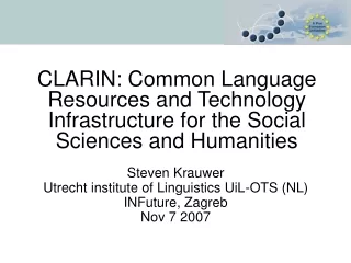 Steven Krauwer Utrecht institute of Linguistics UiL-OTS (NL) INFuture, Zagreb  Nov 7 2007