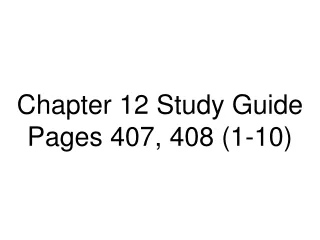 Chapter 12 Study Guide Pages 407, 408 (1-10)