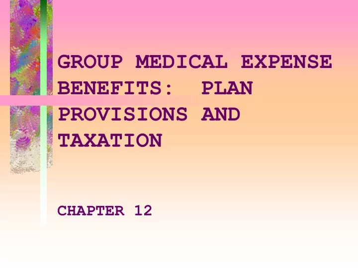 group medical expense benefits plan provisions and taxation