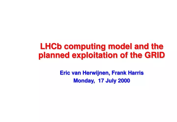 lhcb computing model and the planned exploitation of the grid
