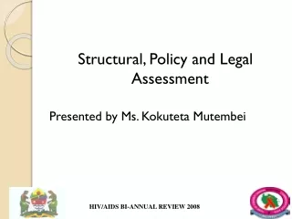 Structural, Policy and Legal Assessment Presented by Ms. Kokuteta Mutembei