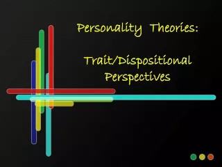Personality  Theories: Trait/Dispositional Perspectives