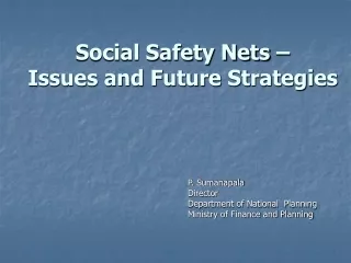 Social Safety Nets –  Issues and Future Strategies