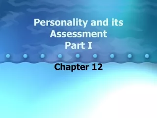 Personality and its  Assessment Part I Chapter 12