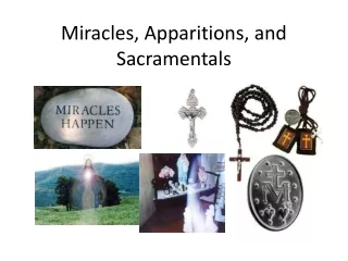 Miracles, Apparitions, and Sacramentals