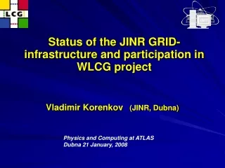 Status of the  JINR  GRID-infrastructure and p articipation in  W LCG project