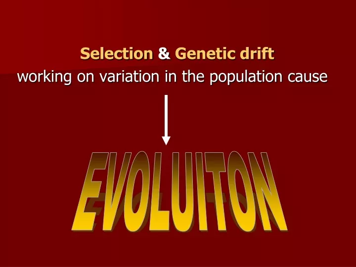selection genetic drift working on variation