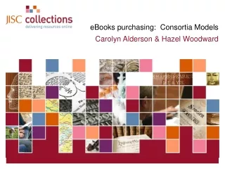 eBooks purchasing:  Consortia Models Carolyn Alderson &amp; Hazel Woodward