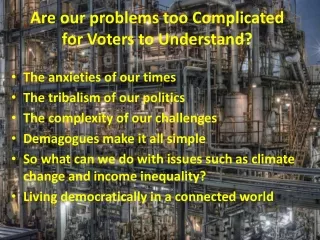Are our problems too Complicated  for Voters to Understand?