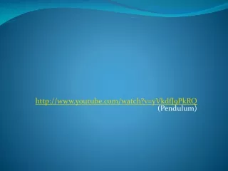 youtube/watch?v=yVkdfJ9PkRQ   (Pendulum)