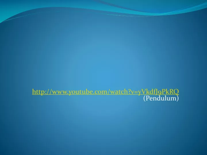 http www youtube com watch v yvkdfj9pkrq pendulum