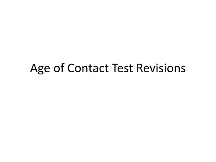 age of contact test revisions