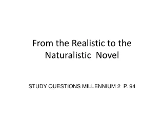 From the Realistic to the Naturalistic  Novel
