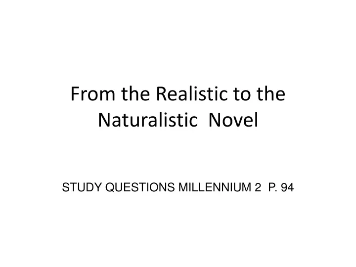 from the realistic to the naturalistic novel