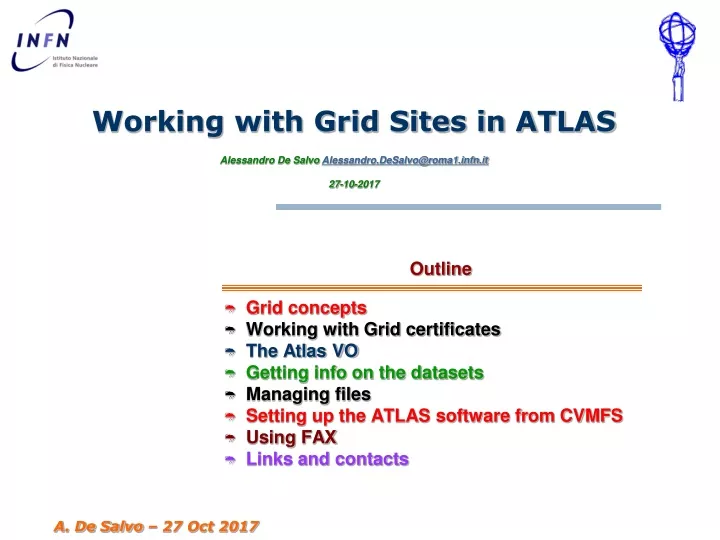 working with grid sites in atlas alessandro de salvo alessandro desalvo@roma1 infn it 27 10 2017