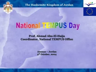 Prof. Ahmad Abu-El-Haija Coordinator, National TEMPUS Office Amman – Jordan  9 th  October, 2004
