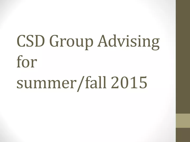 csd group advising for summer fall 2015