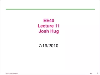 EE40 Lecture 11 Josh Hug