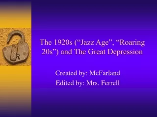 The 1920s (“Jazz Age”, “Roaring 20s”) and The Great Depression