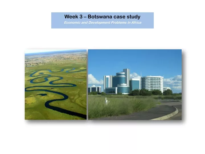 week 3 botswana case study economic and development problems in africa