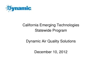 California Emerging Technologies Statewide Program Dynamic Air Quality Solutions December 10, 2012