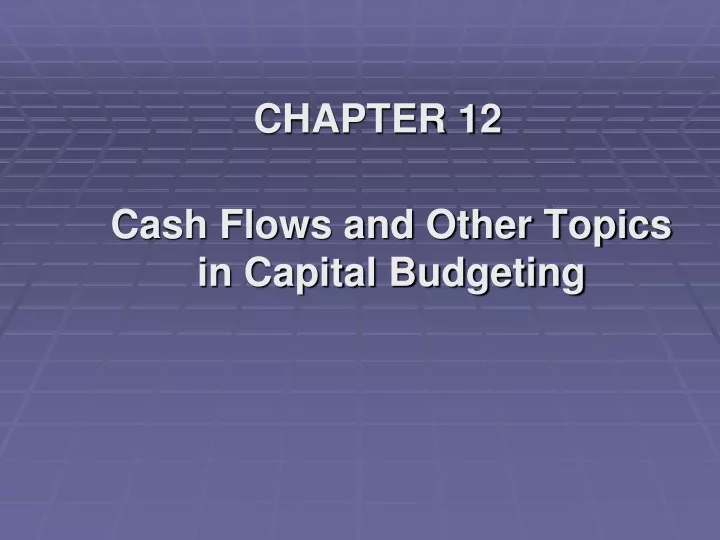 chapter 12 cash flows and other topics in capital