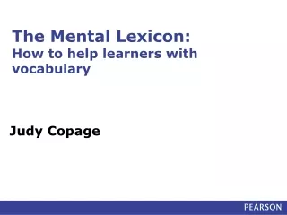 The Mental Lexicon:  How to help learners with vocabulary
