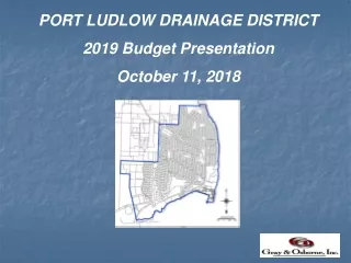 PORT LUDLOW DRAINAGE DISTRICT 2019 Budget Presentation October 11, 2018