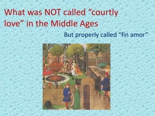 What was NOT called “courtly love” in the Middle Ages