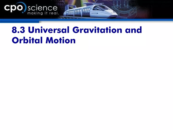8 3 universal gravitation and orbital motion