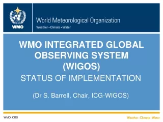 WMO INTEGRATED GLOBAL OBSERVING SYSTEM  (WIGOS)