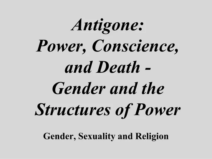 antigone power conscience and death gender and the structures of power