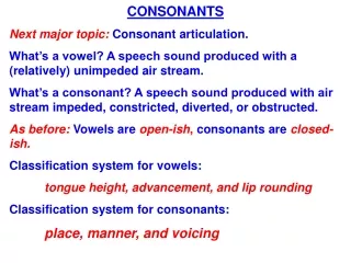 CONSONANTS Next major topic:  Consonant articulation.