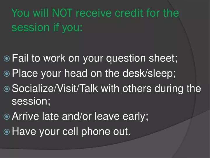 you will not receive credit for the session if you