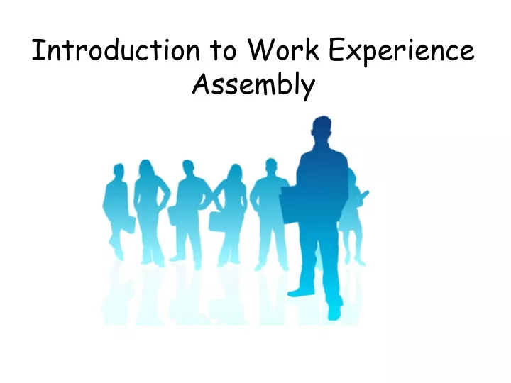 introduction to work experience assembly
