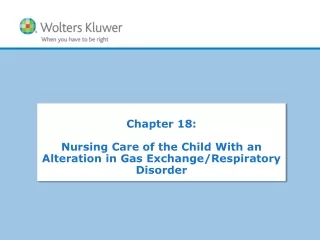 Chapter 18:  Nursing Care of the Child With  an Alteration in Gas Exchange/ Respiratory Disorder