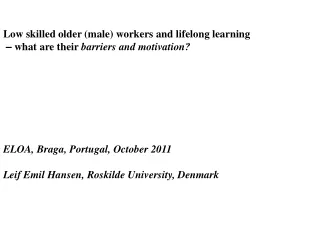 Low skilled older (male) workers and lifelong learning –  what are their  barriers and motivation?